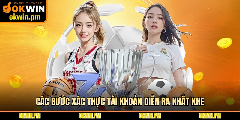 Các bước xác thực tài khoản diễn ra khắt khe