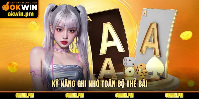 Kỹ năng ghi nhớ toàn bộ thẻ bài