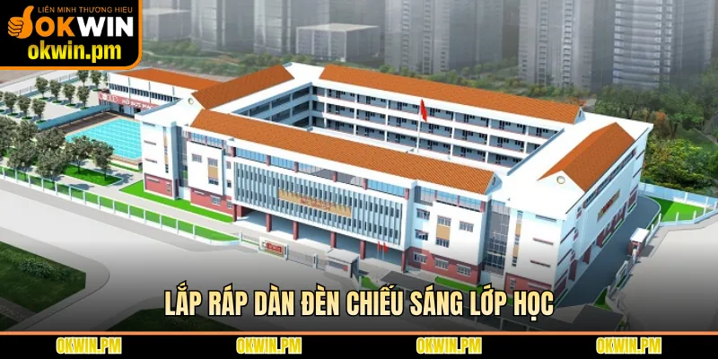 Lắp ráp dàn đèn chiếu sáng lớp học