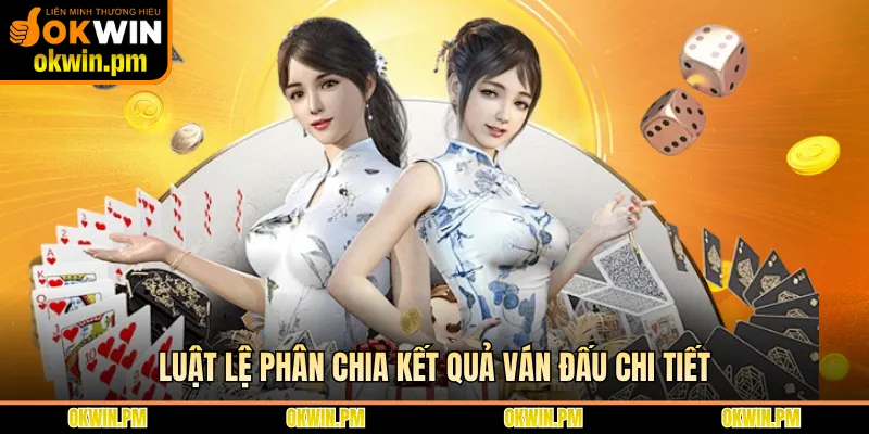 Luật lệ phân chia kết quả ván đấu chi tiết