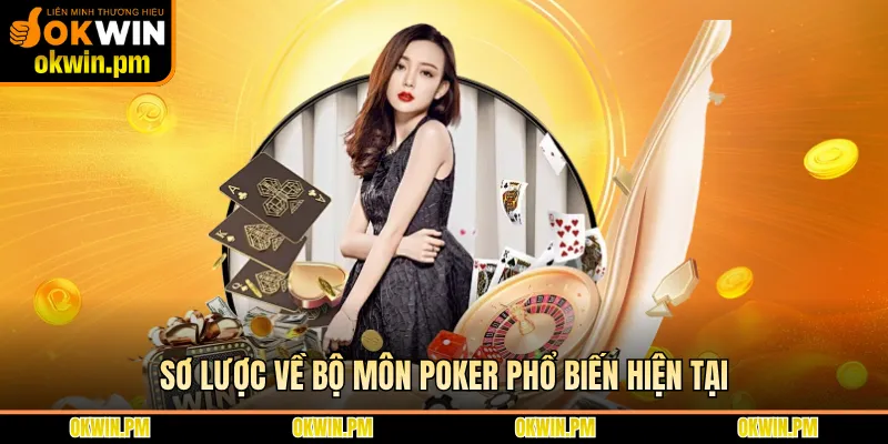 Sơ lược về bộ môn poker phổ biến hiện tại