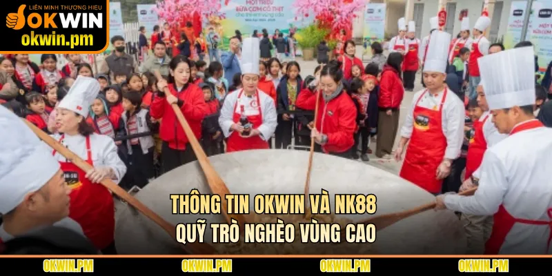 Thông tin OKWIN và NK88 Quỹ trò nghèo vùng cao